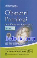 Obstetri Patologi: Ilmu Kesehatan Reproduksi (Edisi 3)